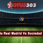 Prediksi Bola Real Madrid Vs Sociedad 30 Jan 2023