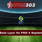 Prediksi Bola Lyon Vs PSG 4 September 2023