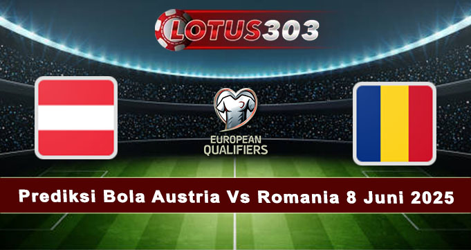 Prediksi Bola Austria Vs Romania 8 Juni 2025