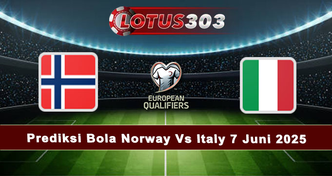 Prediksi Bola Norway Vs Italy 7 Juni 2025